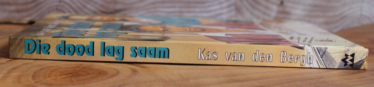 Die dood lag saam - Kas van den Bergh