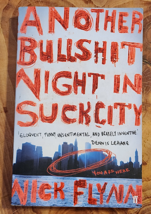 Another Bullshit Night in Suckcity - Nick FLynn