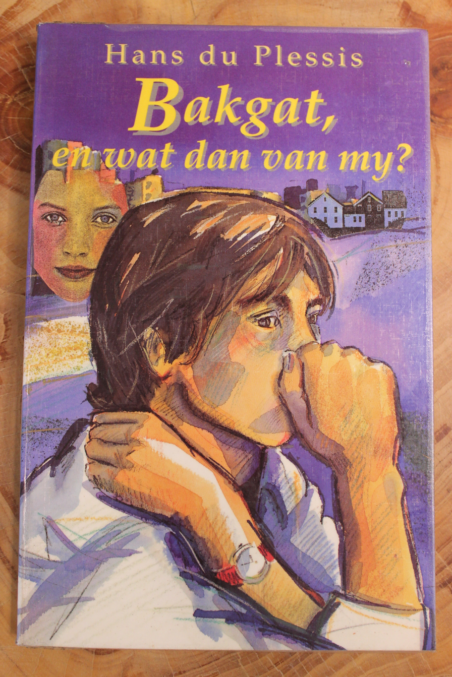 Bakgat, en wat dan van my - Hans du Plessis
