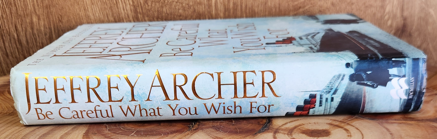 Be careful what you wish for - Jeffrey Archer
