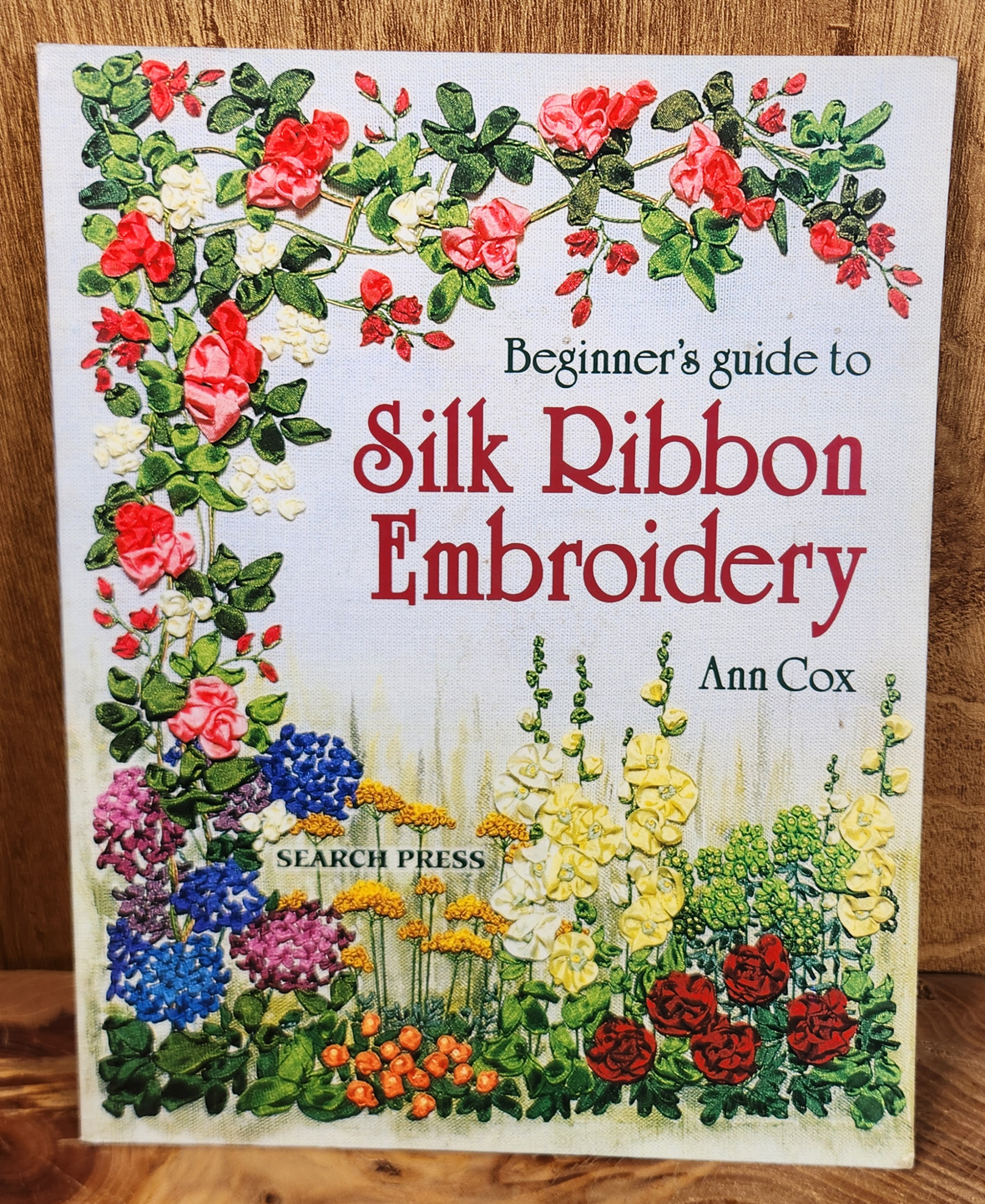Beginner's guide to Silk Ribbon Embroidery - Ann Cox