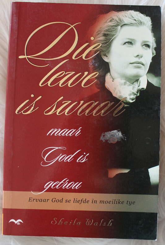 Die lewe is swaar maar God is getrou - Sheila Walsh