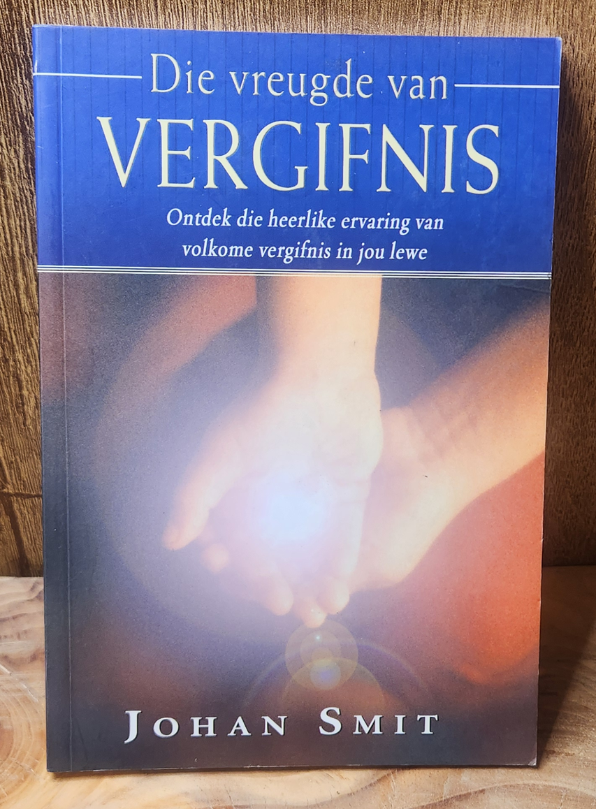 Die vreugde van Vergifnis - Johan Smit