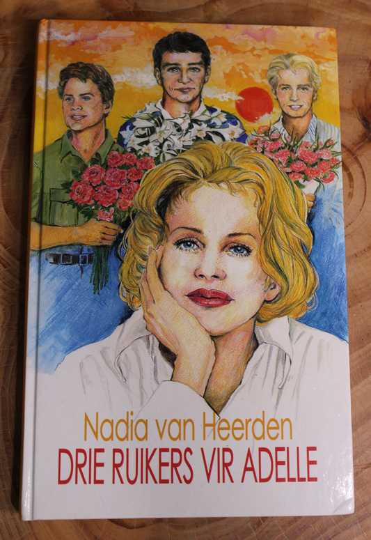 Drie Ruikers vir Adelle - Nadia Van Heerden