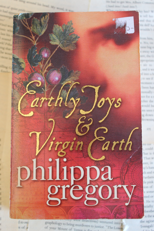 Earthly Joys & Virgin Earth - Philippa Gregory