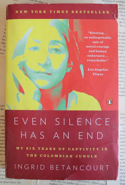 Even silence has an end - Ingrid Betancourt