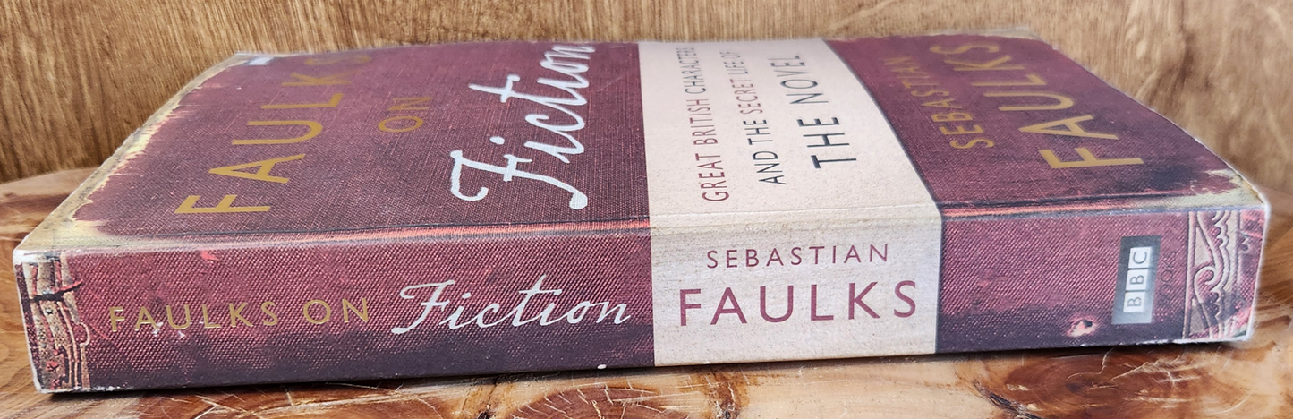 Faulks on Fiction - Sebastian Faulks