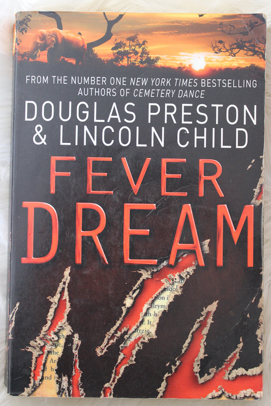 Fever Dream - Douglas Preston & Lincoln Child