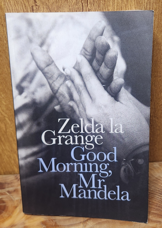 Good Morning, Mr Mandela - Zelda la Grange