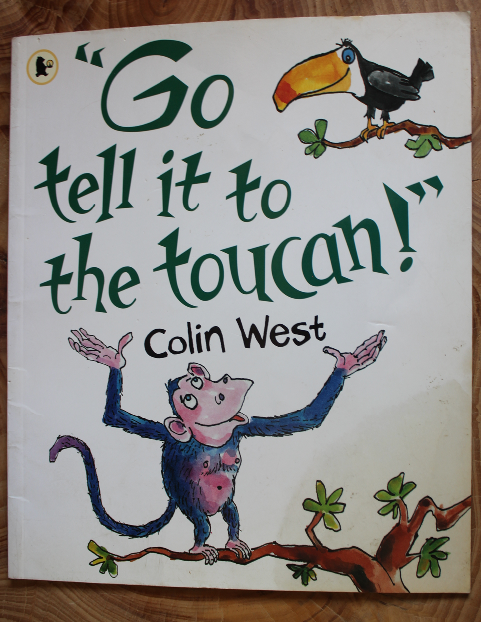 Go tell it to the toucan! Colin West