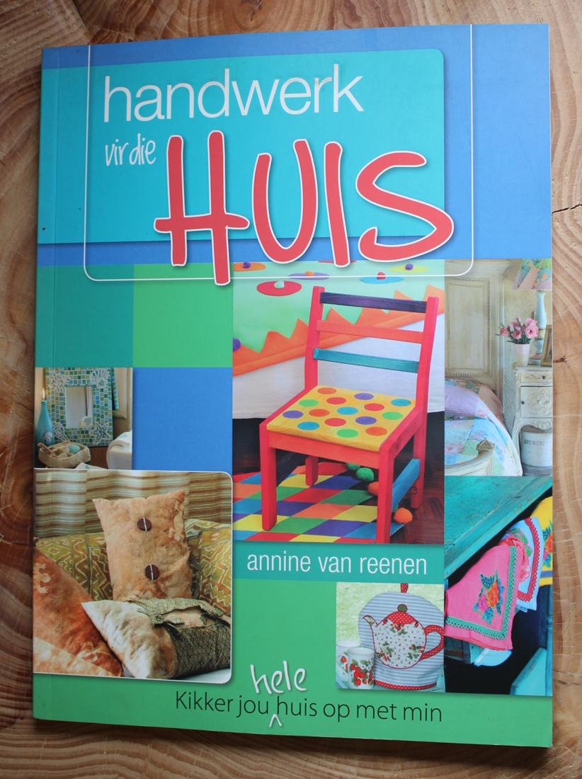 Handwerk vir die Huis - Annine van Reenen