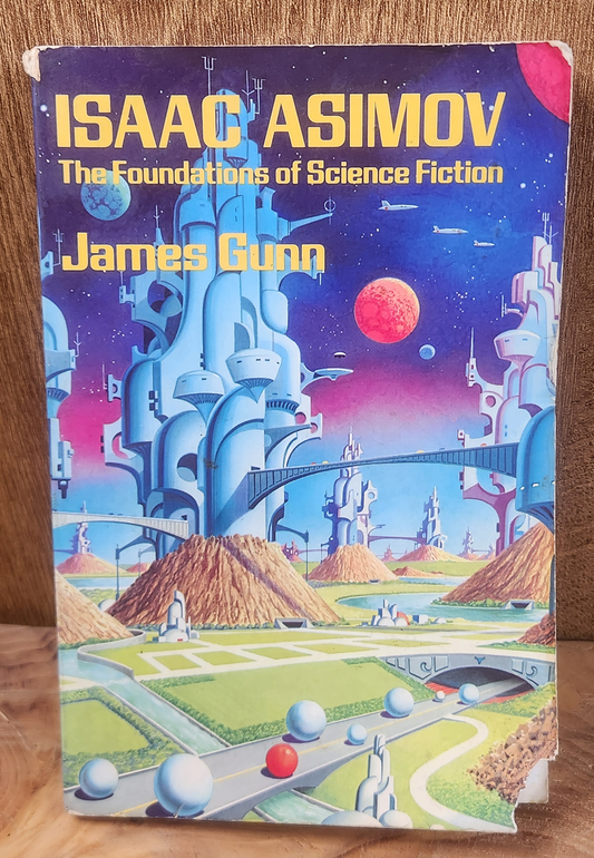 Isaac Asimov, The Foundations of Science Fiction - James Gunn