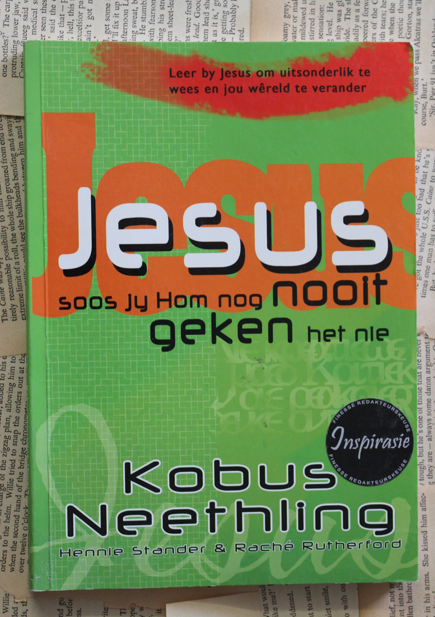 Jesus soos jy Hom nog nooit geken het nie - Kobus Neethling