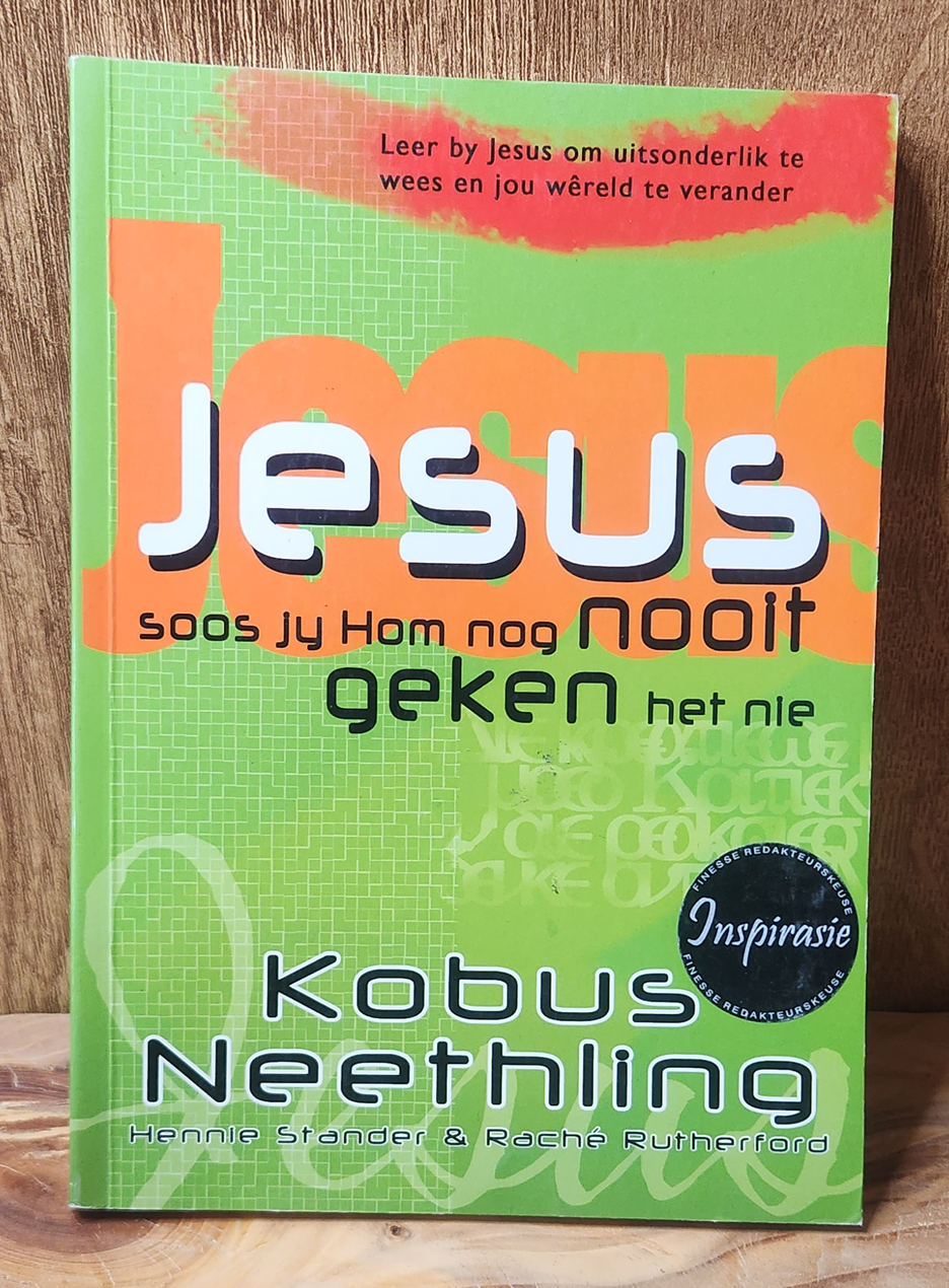 Jesus soos jy Hom nog nooit geken het nie - Kobus Neethling