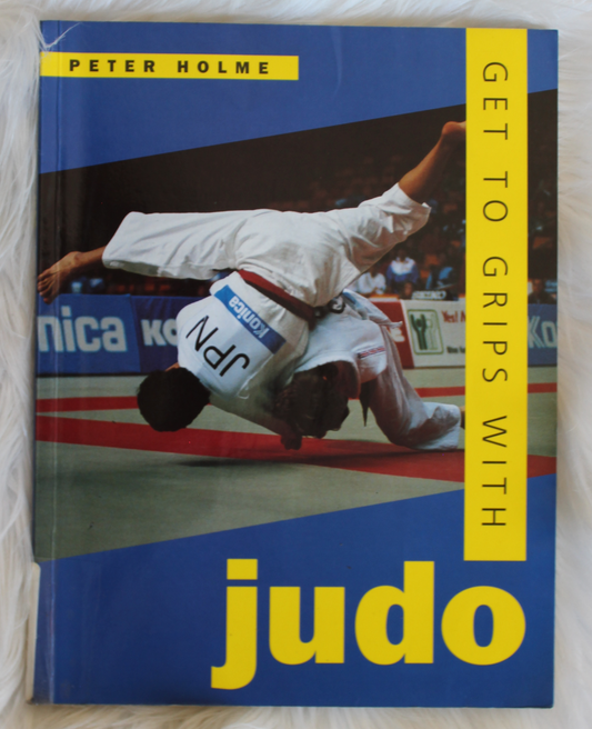 Get to grips with Judo - Peter Holme