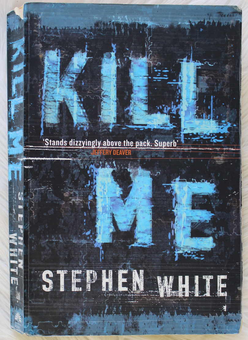 Kill Me - Stephen White