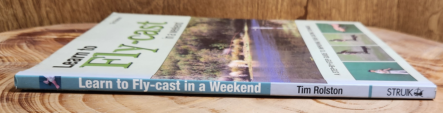 Learn to Fly-cast in a weekend , Tim Rolston