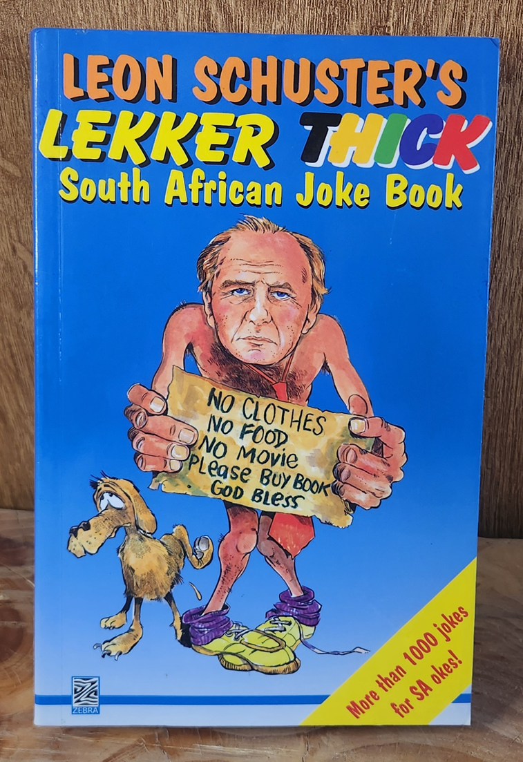 Leon Schuster's Lekker Thick South African Joke Book