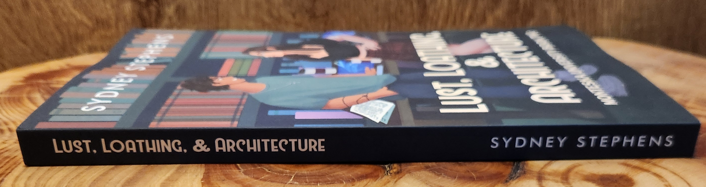 Lust, Loathing, & Architecture - Sydney Stephens
