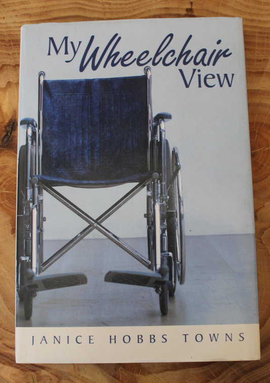 My Wheelchair View - Janice Hobbs Towns