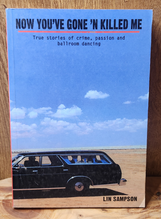 Now you've gone 'n killed me - Lin Sampson