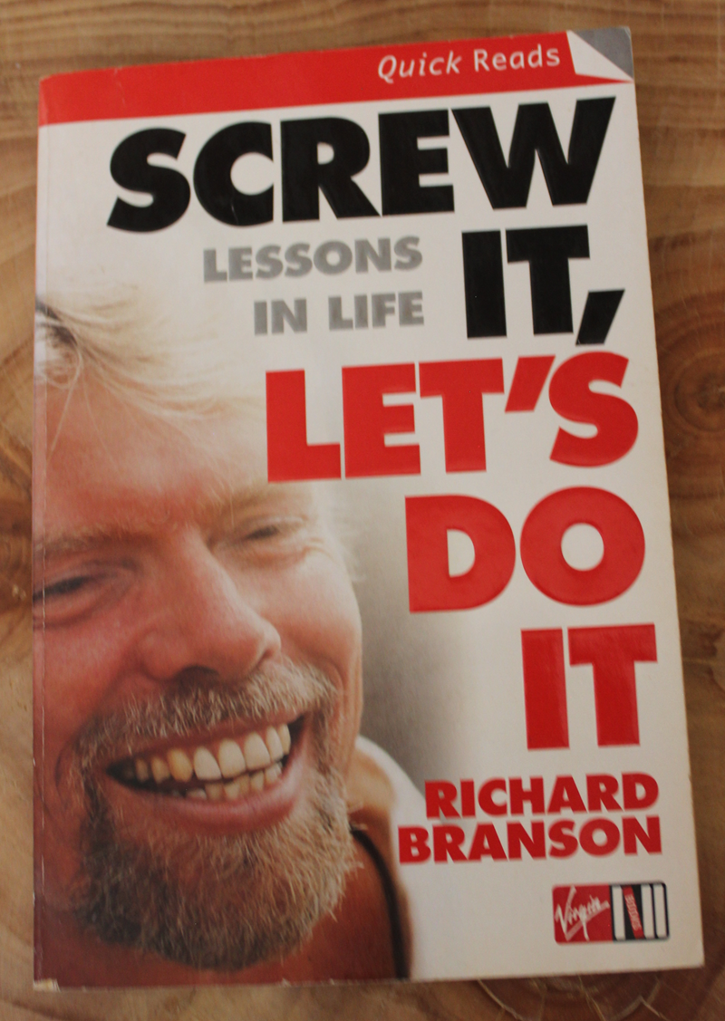 Screw it Let's do it. Richard Branson