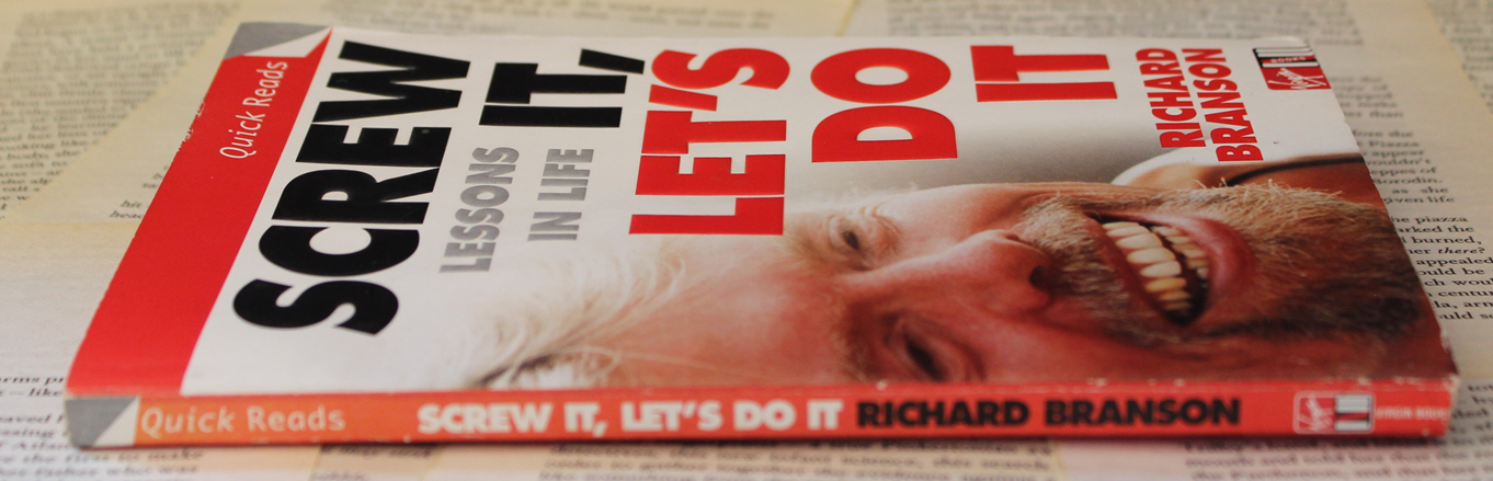 Screw it, let's do it - Richard Branson