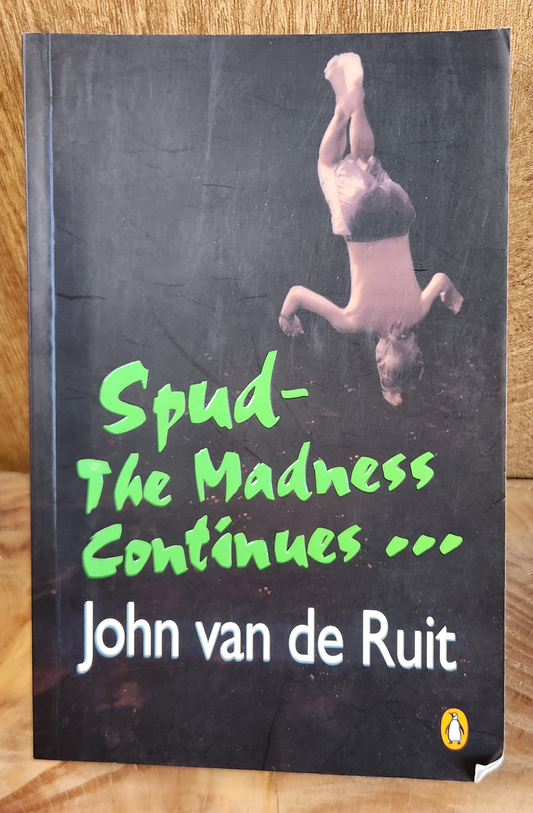 Spud, The Madness Continues - John van de Ruit
