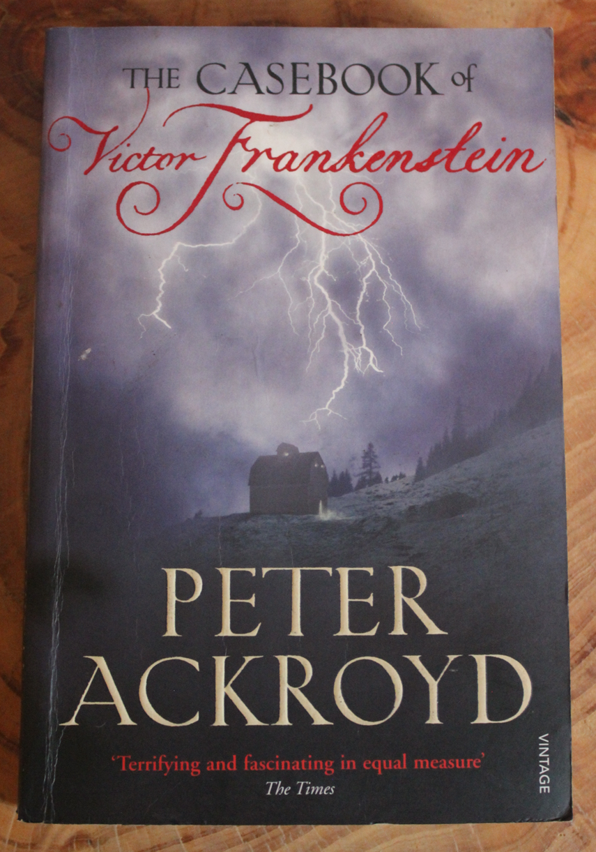 The Casebook of Victor Frankenstein. Peter Ackroyd