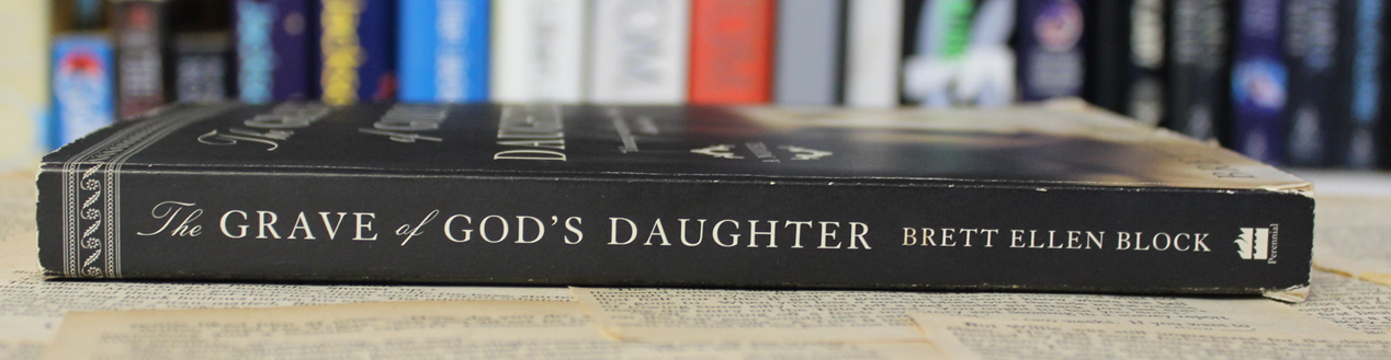 The Grave of God's Daughter - Brett Ellen Block