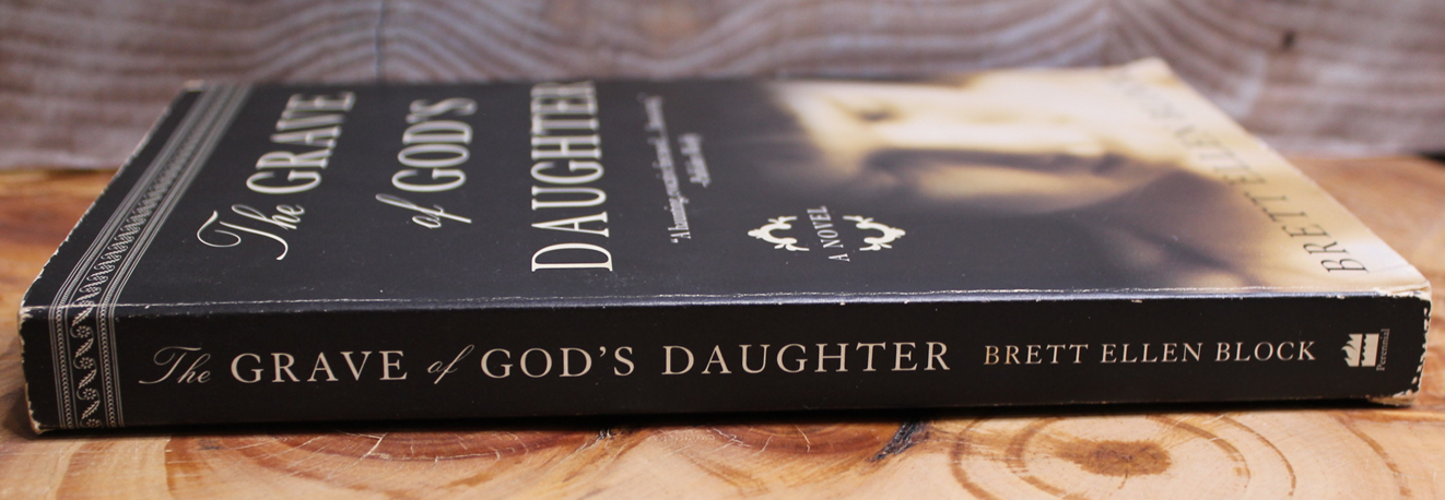 The Grave of God's Daughter - Brett Ellen Block