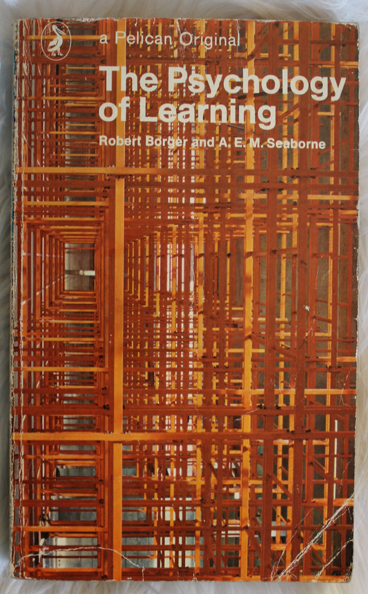 The Psychology of learning - Robert Borger & AEM Seaborne