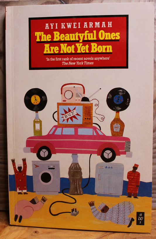 The Beautyful Ones are not yet born - Ayi Kwei Armah