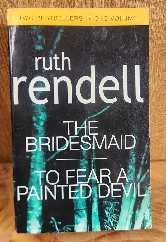 The Bridesmaid, To Fear a Painted Devil - Ruth Rendell