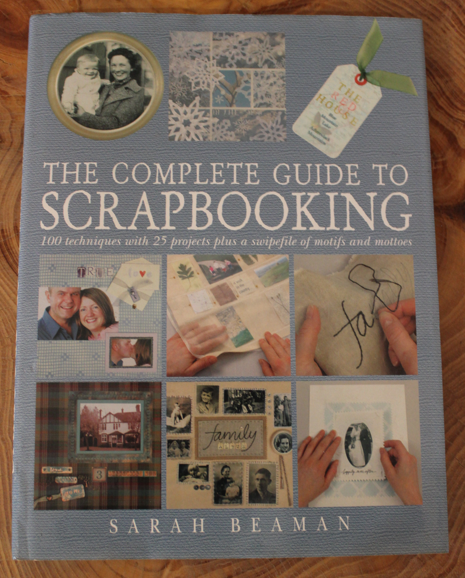 The Complete Guide to Scrapbooking - Sarah Beaman