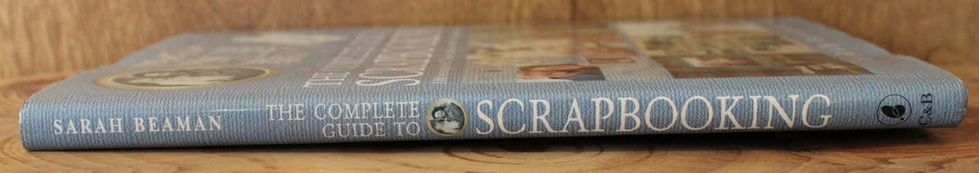 The Complete Guide to Scrapbooking - Sarah Beaman