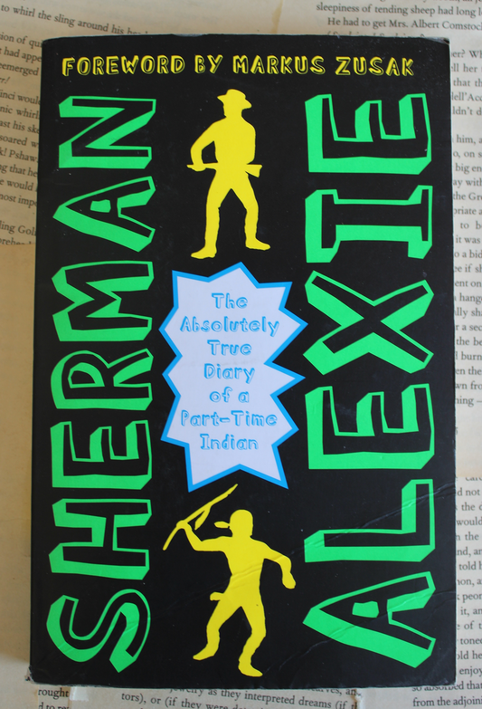 The absolutely true diary of a part time indian - Sherman Alexie