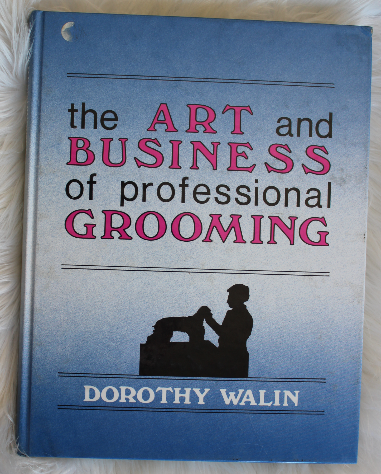 The art and business of professional grooming - Dorothy Walin