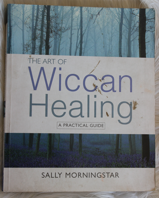 The art of Wiccan Healing - Sally Morningstar