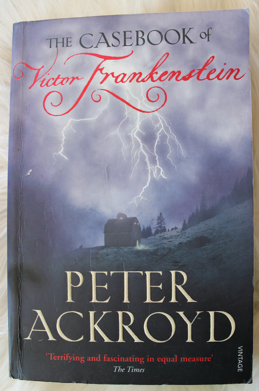 The Casebook of Victor Frankenstein. Peter Ackroyd