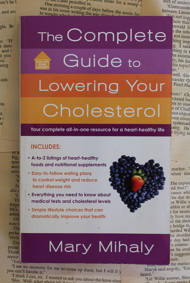 The complete guide to lowering your cholesterol - Mary Mihaly