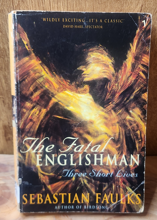 The fatal englishman - Sebastian Faulks