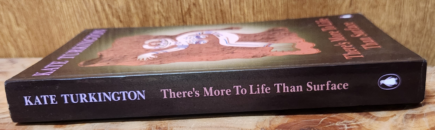 There's more to life than surface - Kate Turkington