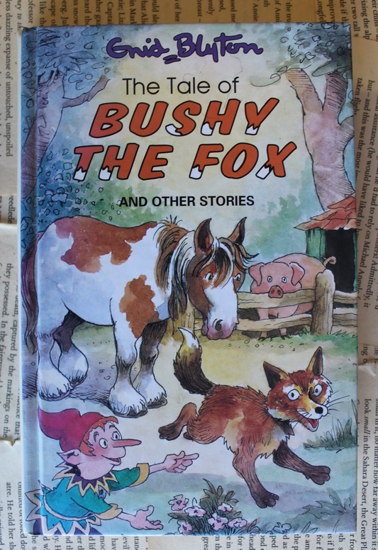 The tale of bushy the fox - Enid Blyton