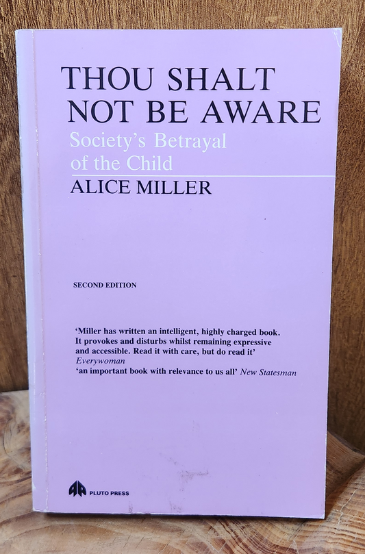 Thou Shalt Not Be Aware - Alice Miller