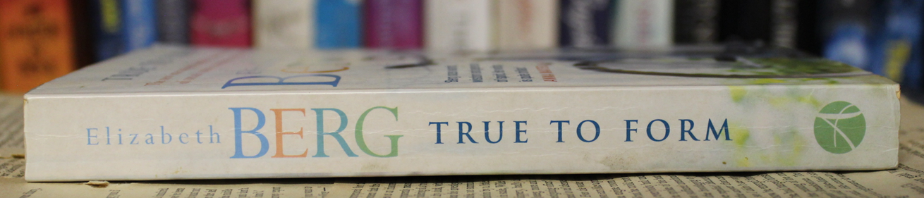 True to form - Elizabeth Berg