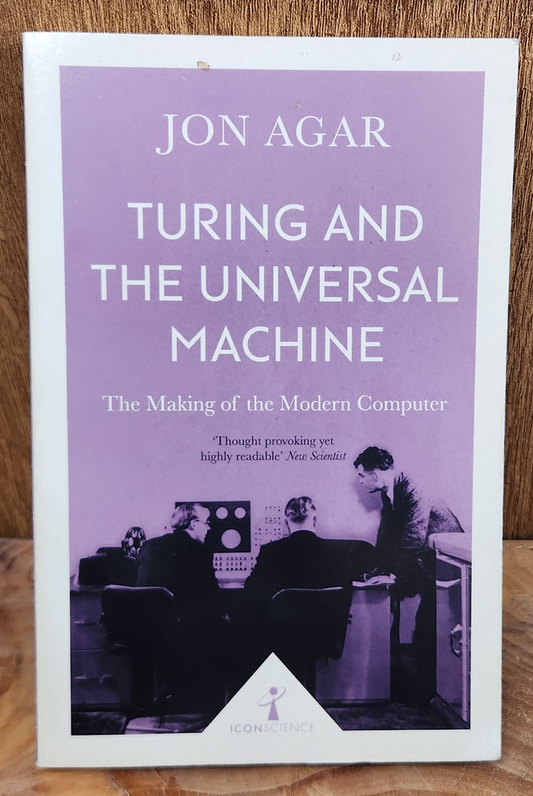 Turing and The Universal Machine - Jon Agar