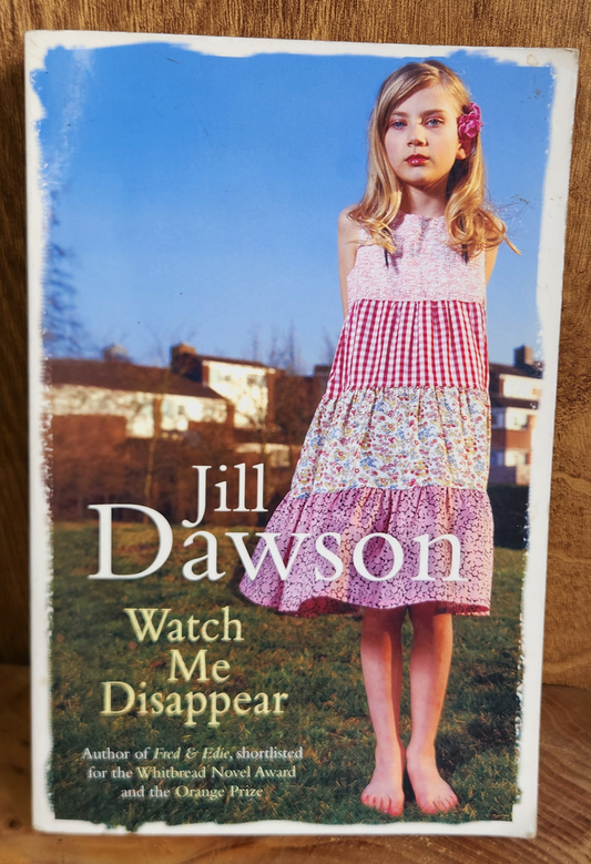 Watch me Disappear - Jill Dawson